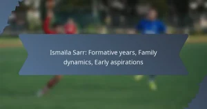 Ismaïla Sarr: Formative years, Family dynamics, Early aspirations
