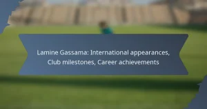 Lamine Gassama: International appearances, Club milestones, Career achievements