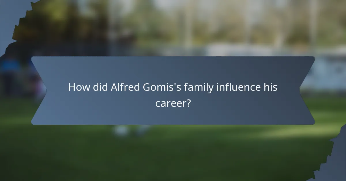 How did Alfred Gomis's family influence his career?