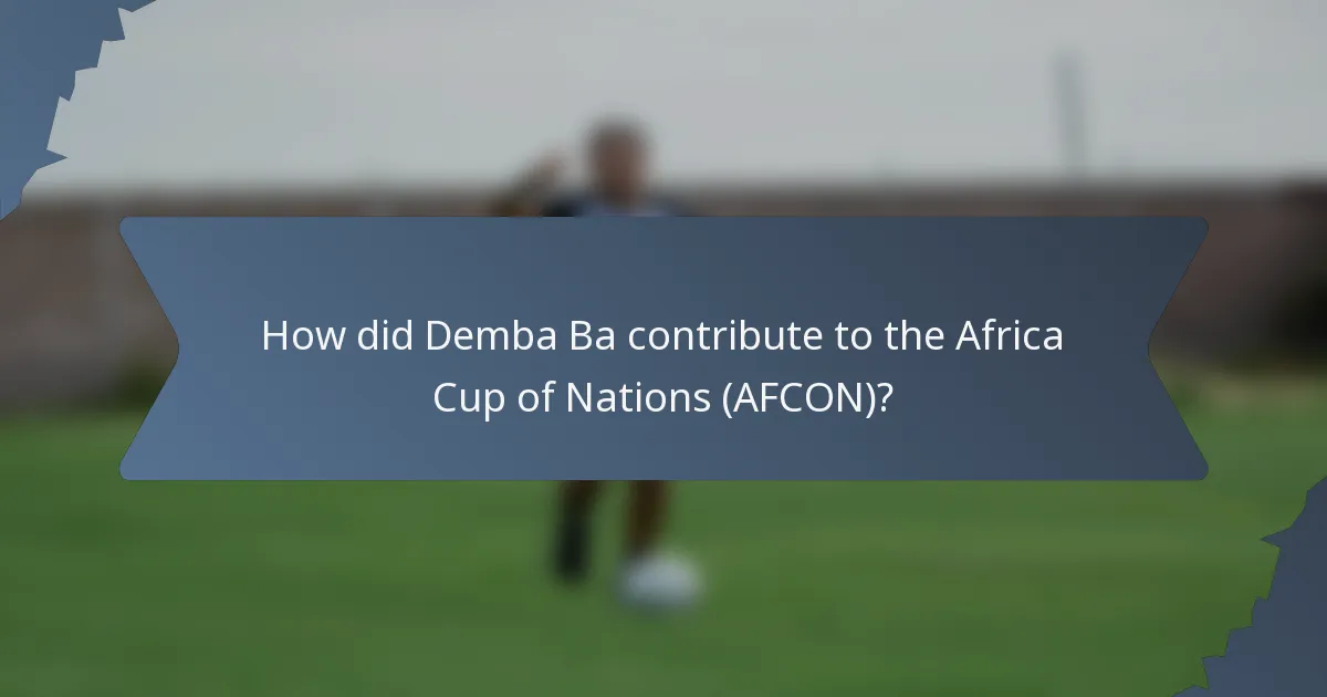 How did Demba Ba contribute to the Africa Cup of Nations (AFCON)?