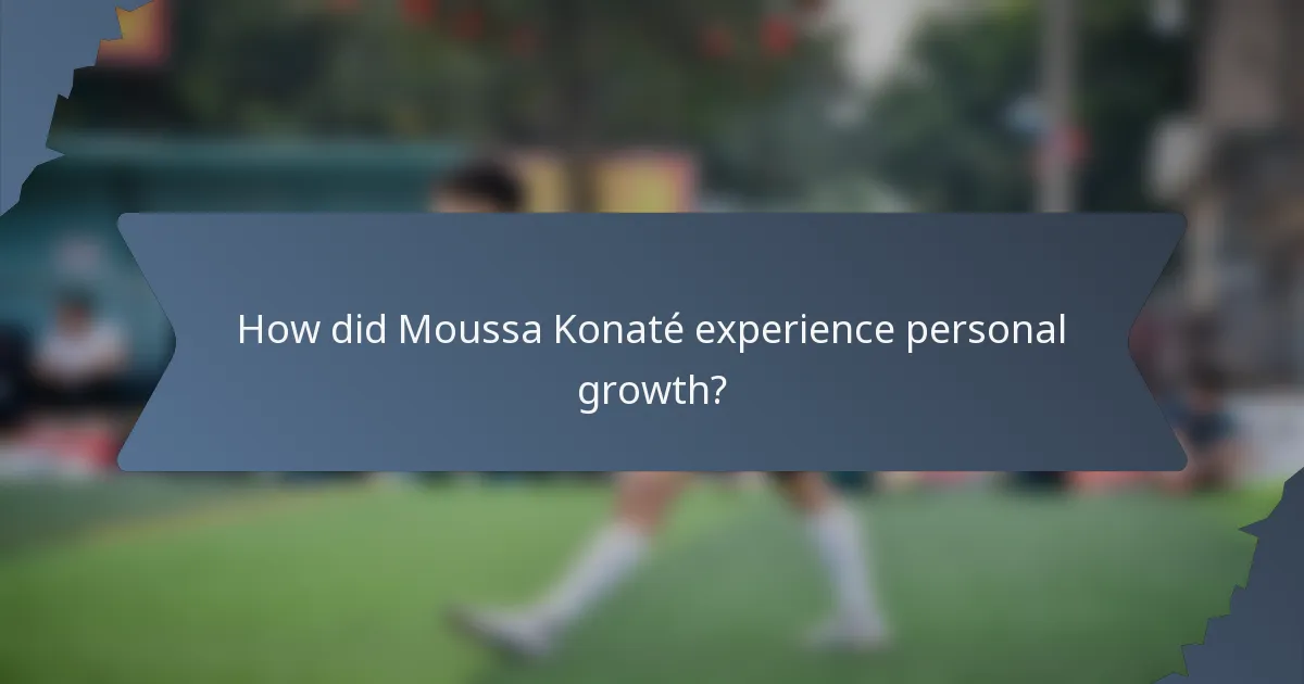 How did Moussa Konaté experience personal growth?