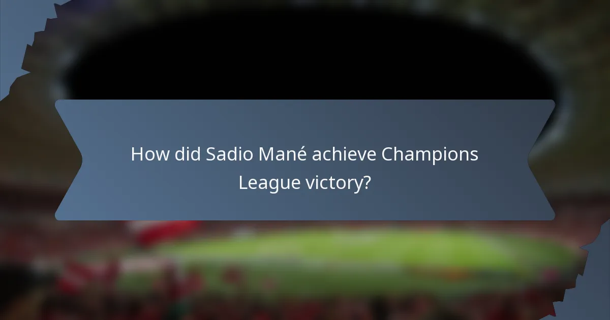 How did Sadio Mané achieve Champions League victory?