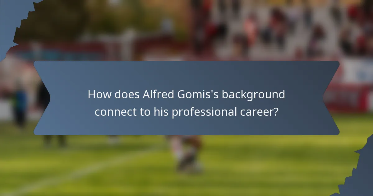 How does Alfred Gomis's background connect to his professional career?
