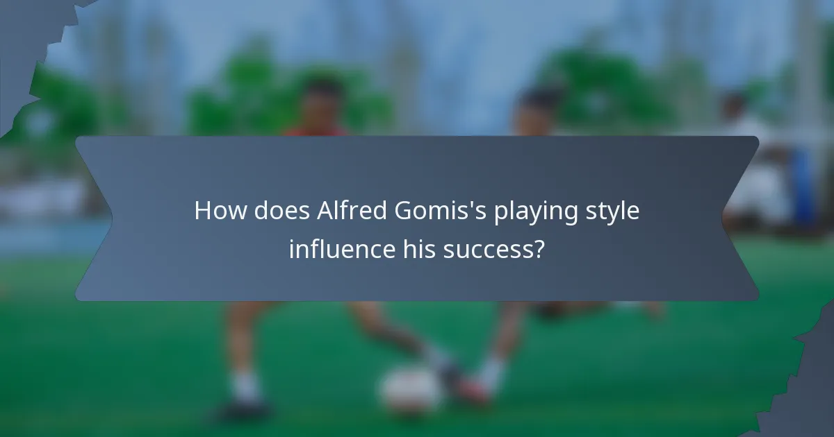 How does Alfred Gomis's playing style influence his success?