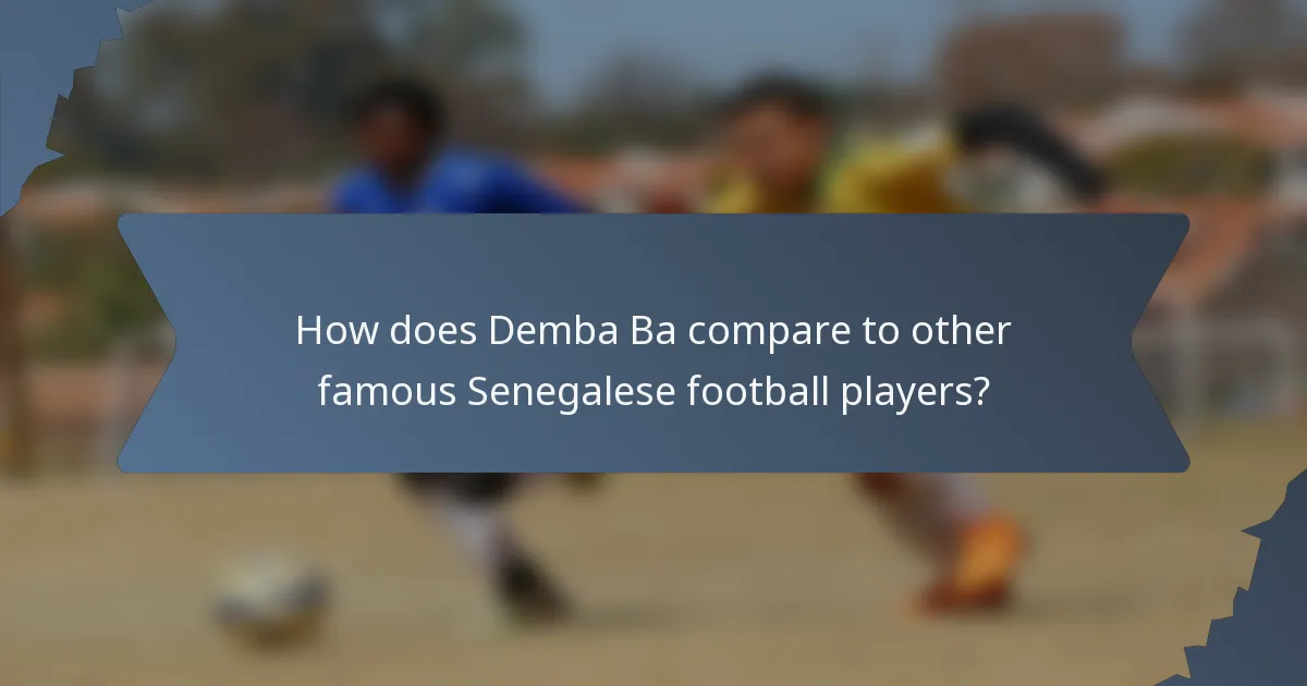 How does Demba Ba compare to other famous Senegalese football players?