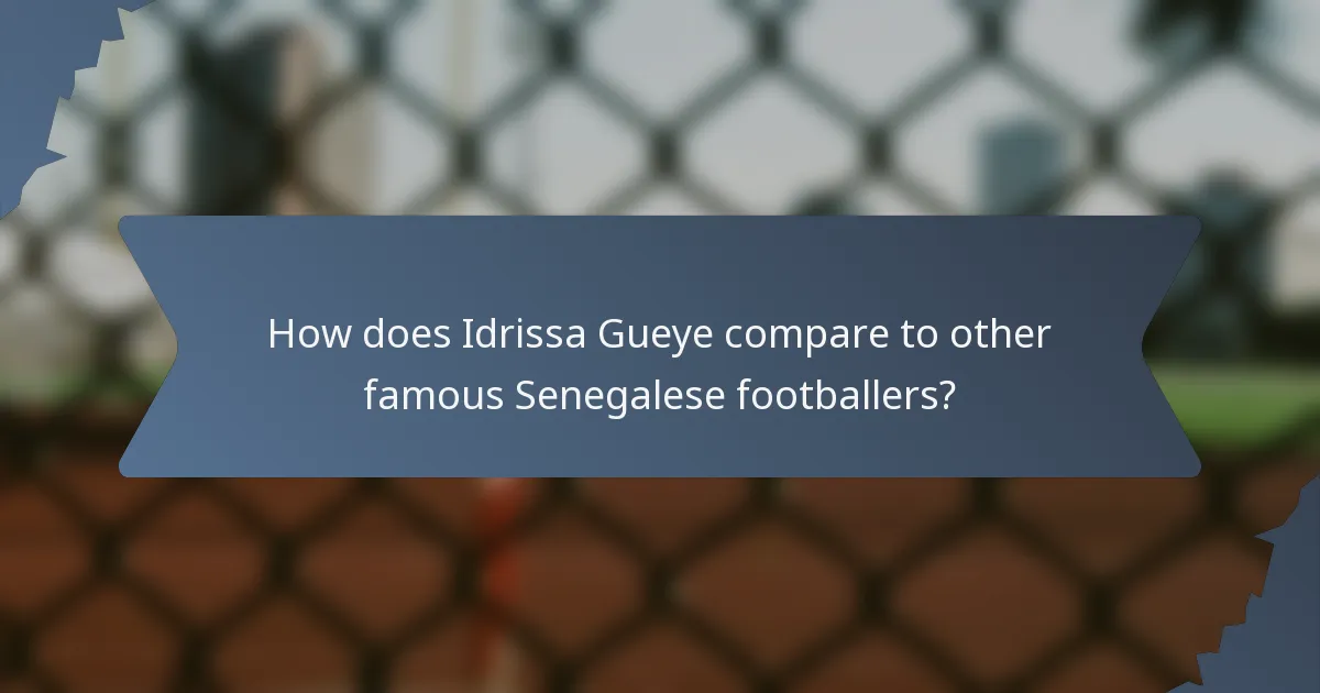 How does Idrissa Gueye compare to other famous Senegalese footballers?