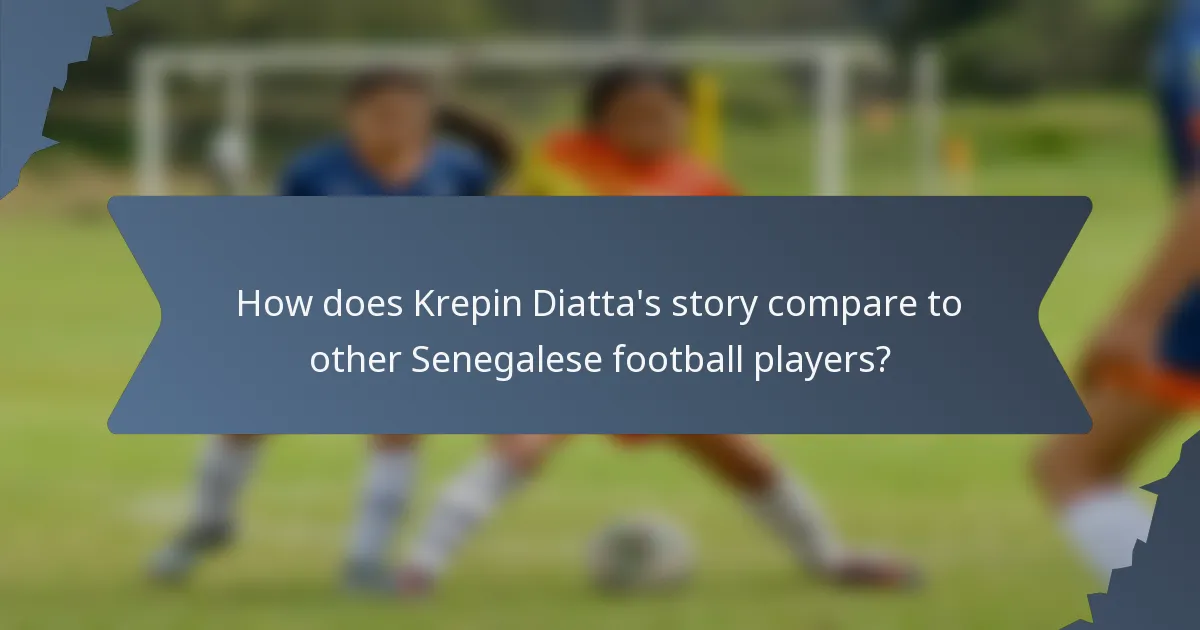 How does Krepin Diatta's story compare to other Senegalese football players?