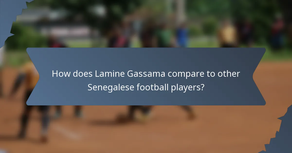 How does Lamine Gassama compare to other Senegalese football players?
