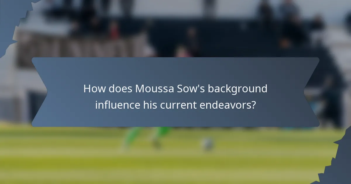 How does Moussa Sow's background influence his current endeavors?