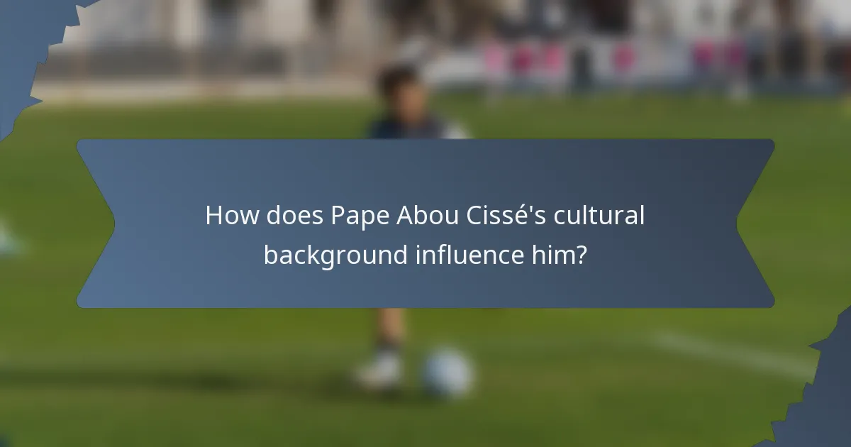 How does Pape Abou Cissé's cultural background influence him?