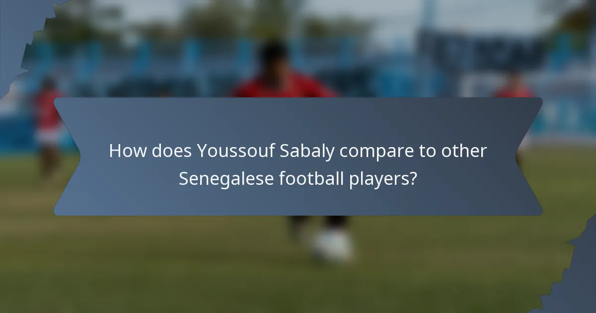 How does Youssouf Sabaly compare to other Senegalese football players?
