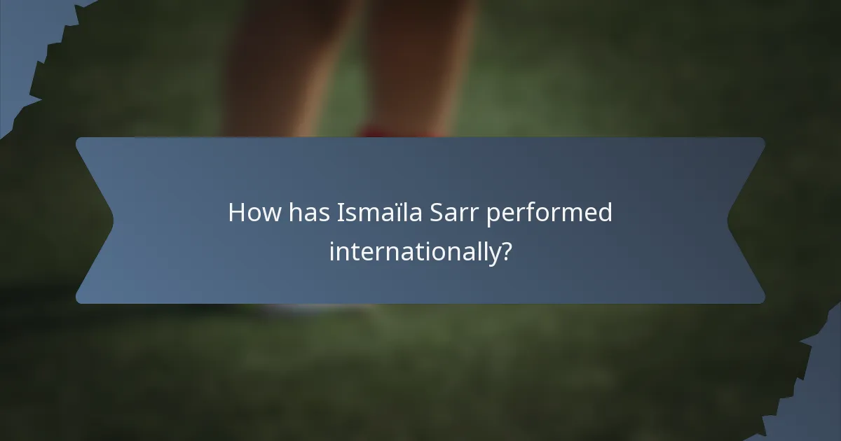 How has Ismaïla Sarr performed internationally?