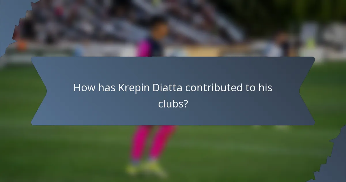 How has Krepin Diatta contributed to his clubs?