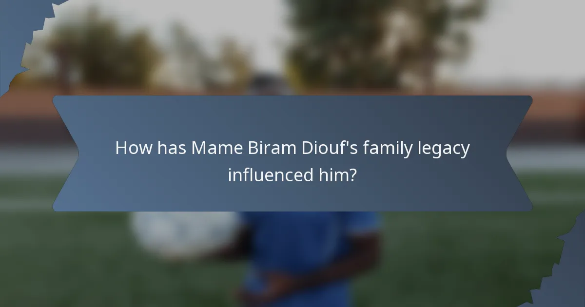 How has Mame Biram Diouf's family legacy influenced him?
