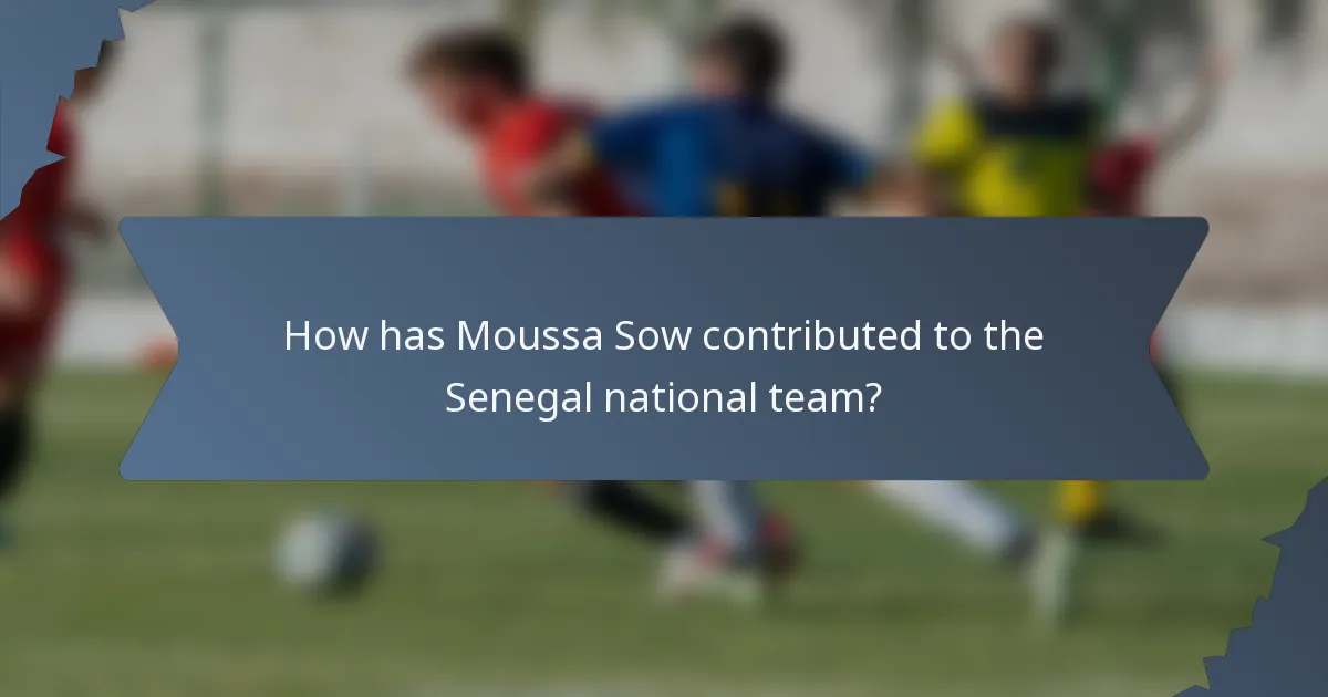 How has Moussa Sow contributed to the Senegal national team?