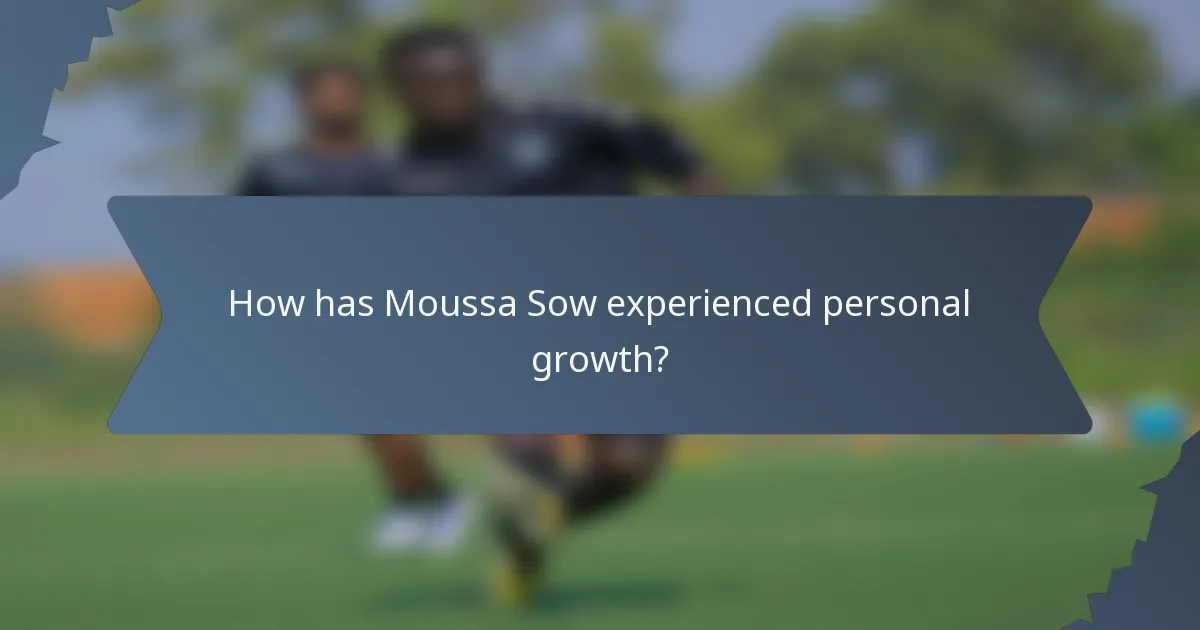 How has Moussa Sow experienced personal growth?