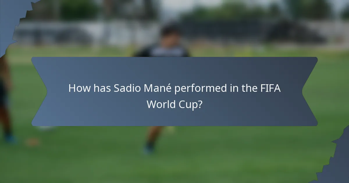 How has Sadio Mané performed in the FIFA World Cup?
