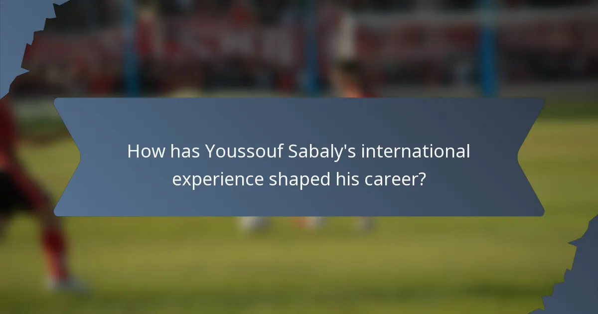 How has Youssouf Sabaly's international experience shaped his career?