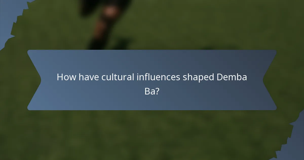 How have cultural influences shaped Demba Ba?
