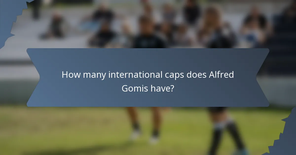 How many international caps does Alfred Gomis have?