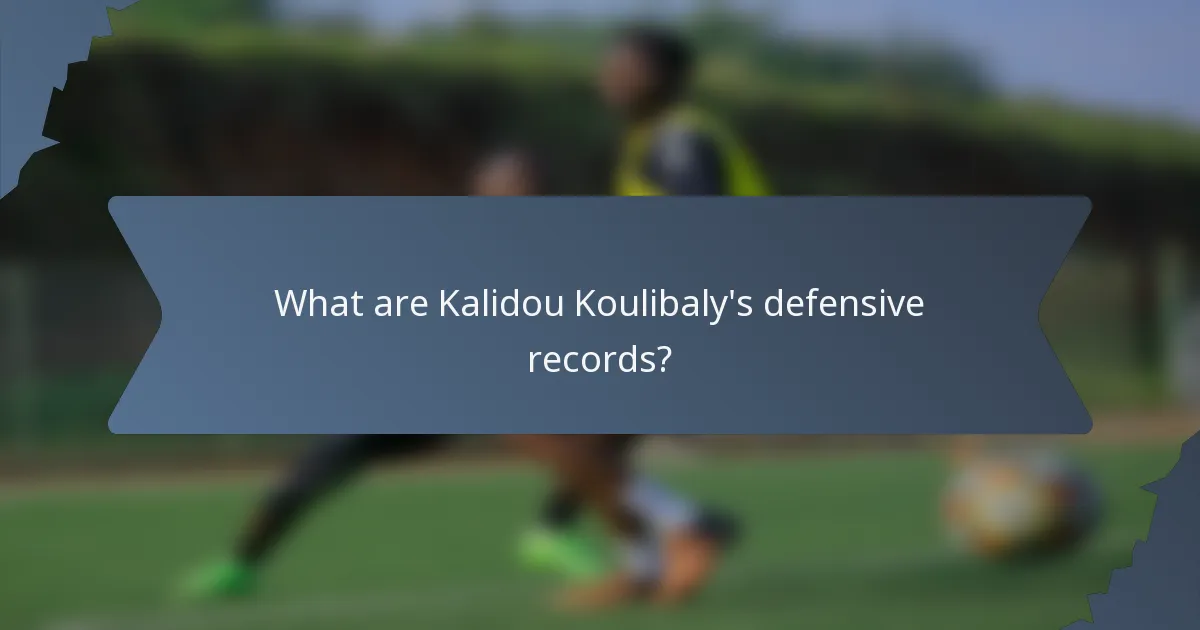 What are Kalidou Koulibaly's defensive records?