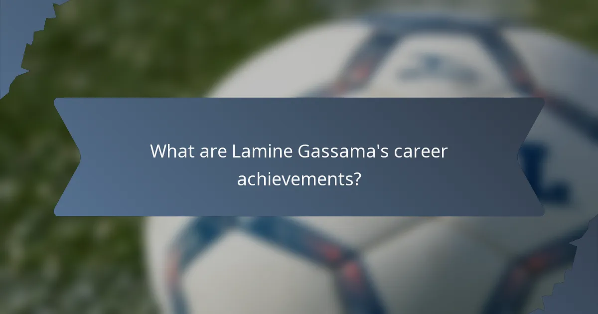 What are Lamine Gassama's career achievements?