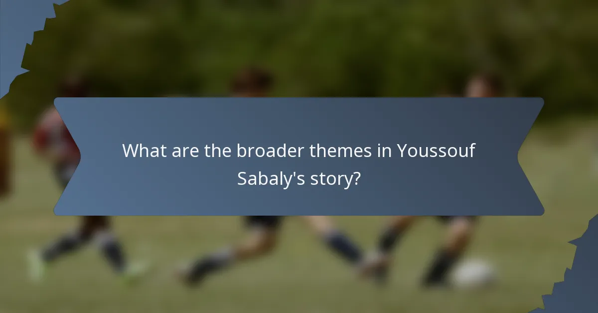 What are the broader themes in Youssouf Sabaly's story?