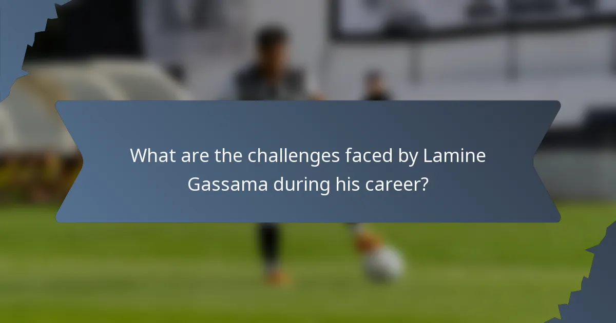 What are the challenges faced by Lamine Gassama during his career?