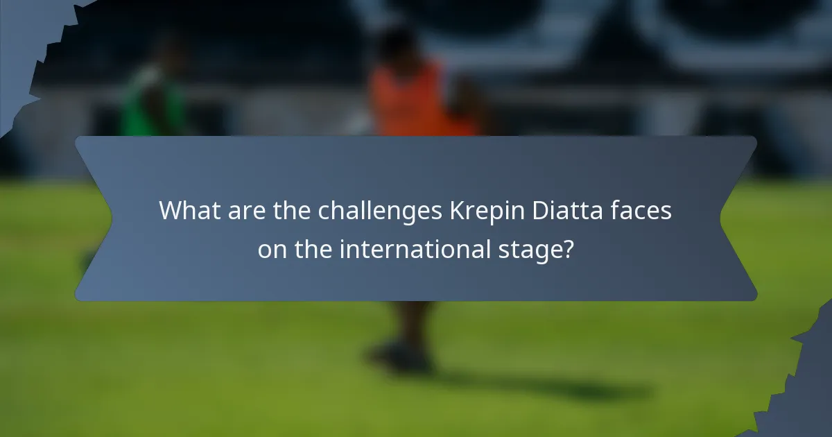 What are the challenges Krepin Diatta faces on the international stage?