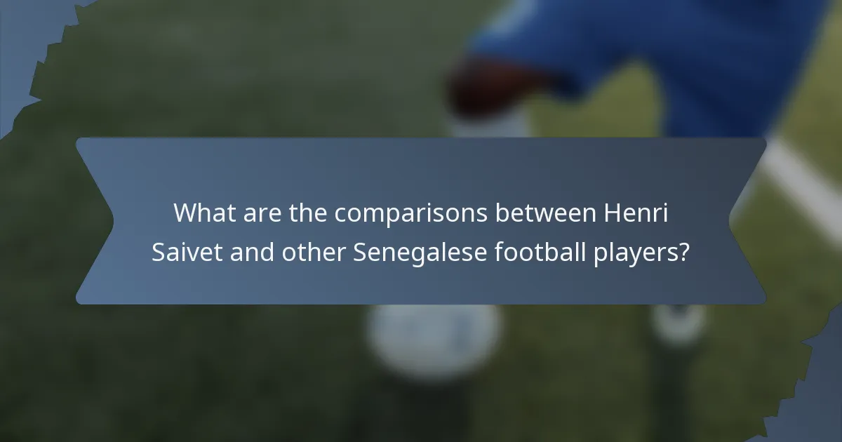 What are the comparisons between Henri Saivet and other Senegalese football players?