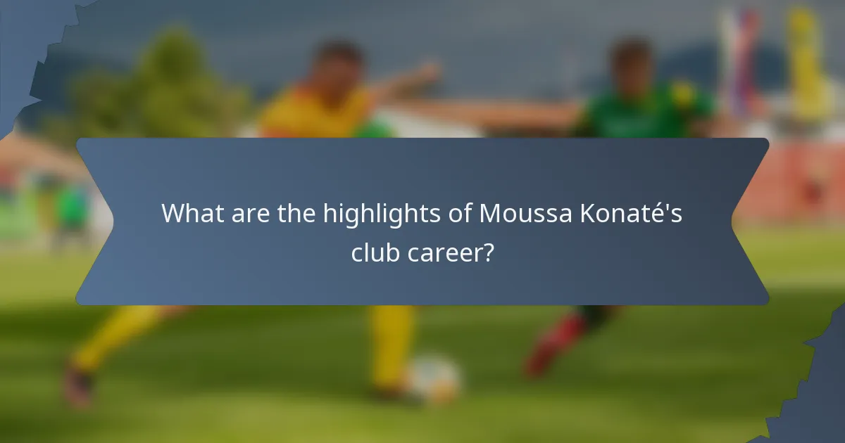 What are the highlights of Moussa Konaté's club career?