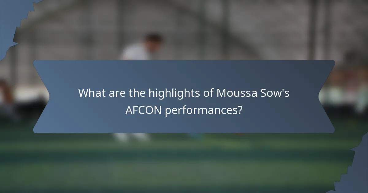 What are the highlights of Moussa Sow's AFCON performances?