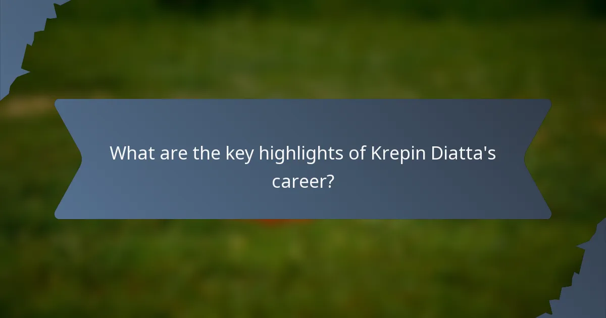 What are the key highlights of Krepin Diatta's career?