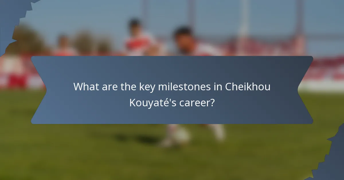 What are the key milestones in Cheikhou Kouyaté's career?