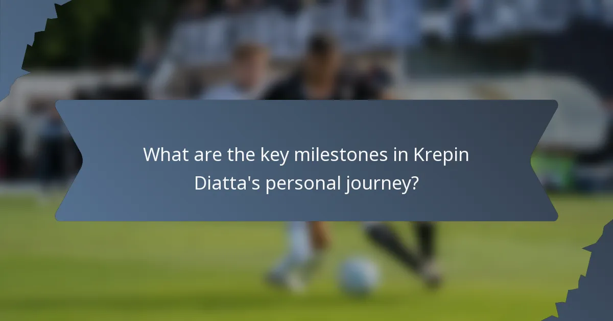 What are the key milestones in Krepin Diatta's personal journey?