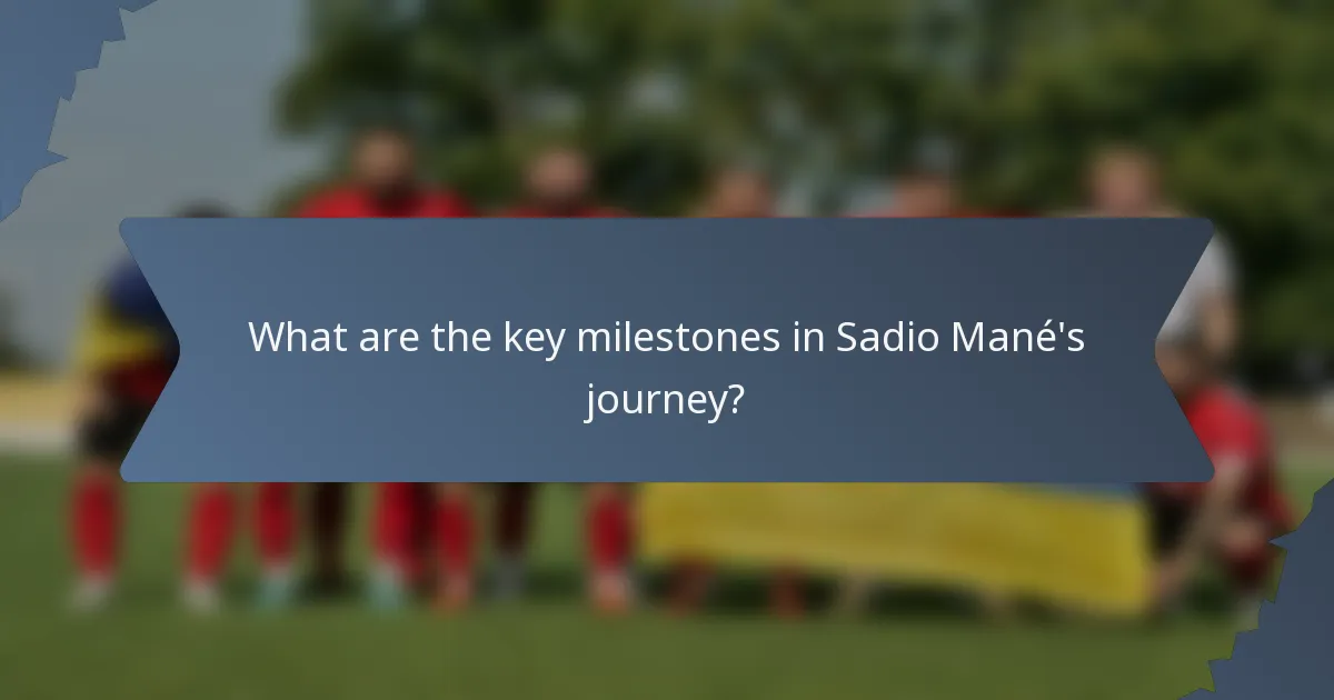 What are the key milestones in Sadio Mané's journey?