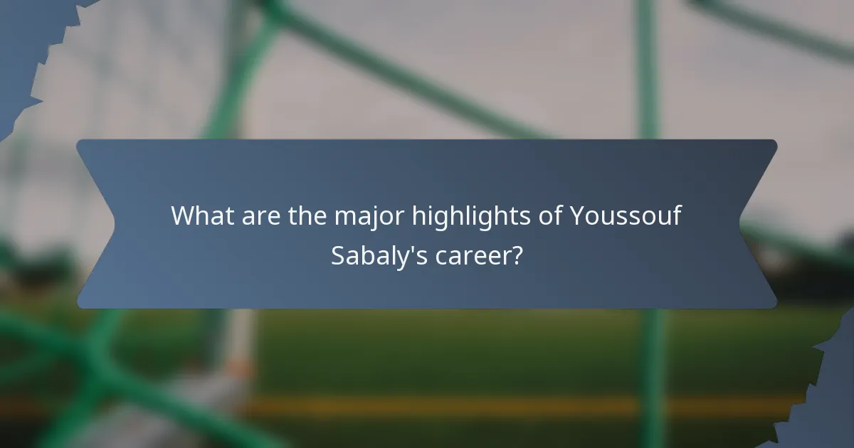 What are the major highlights of Youssouf Sabaly's career?