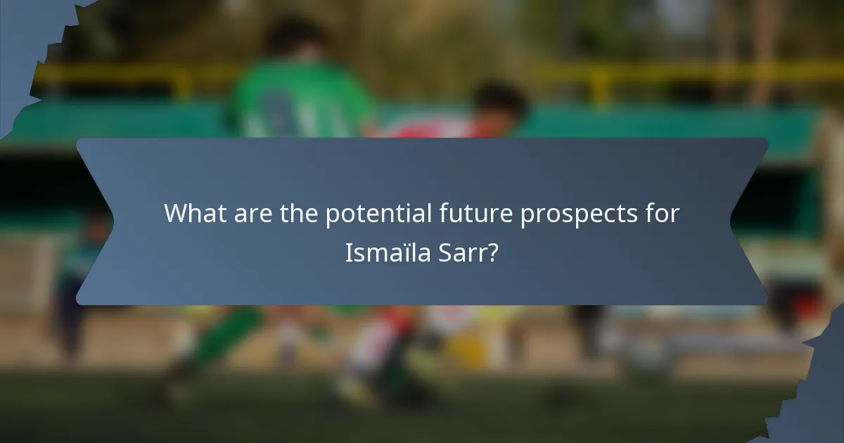 What are the potential future prospects for Ismaïla Sarr?