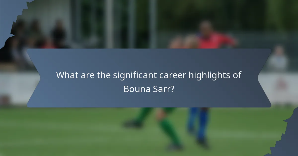 What are the significant career highlights of Bouna Sarr?