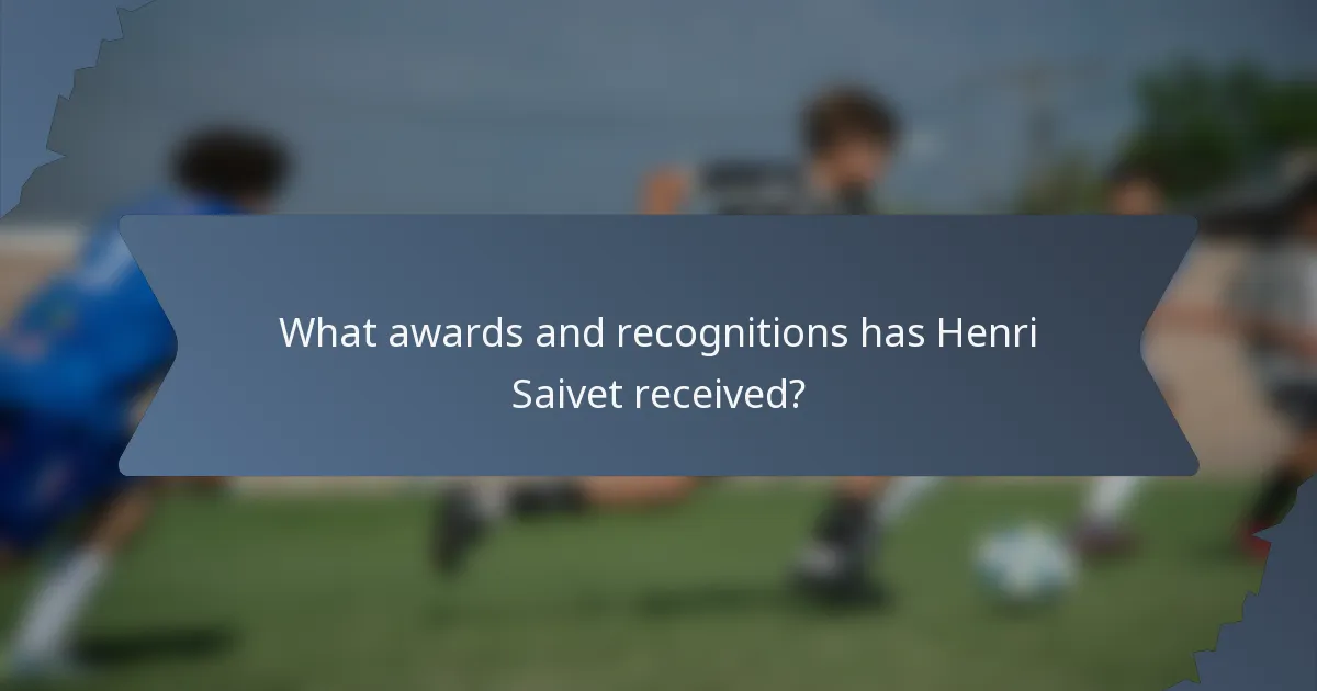What awards and recognitions has Henri Saivet received?