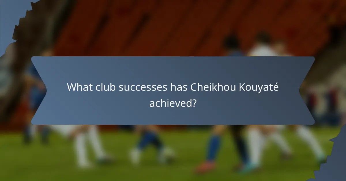 What club successes has Cheikhou Kouyaté achieved?