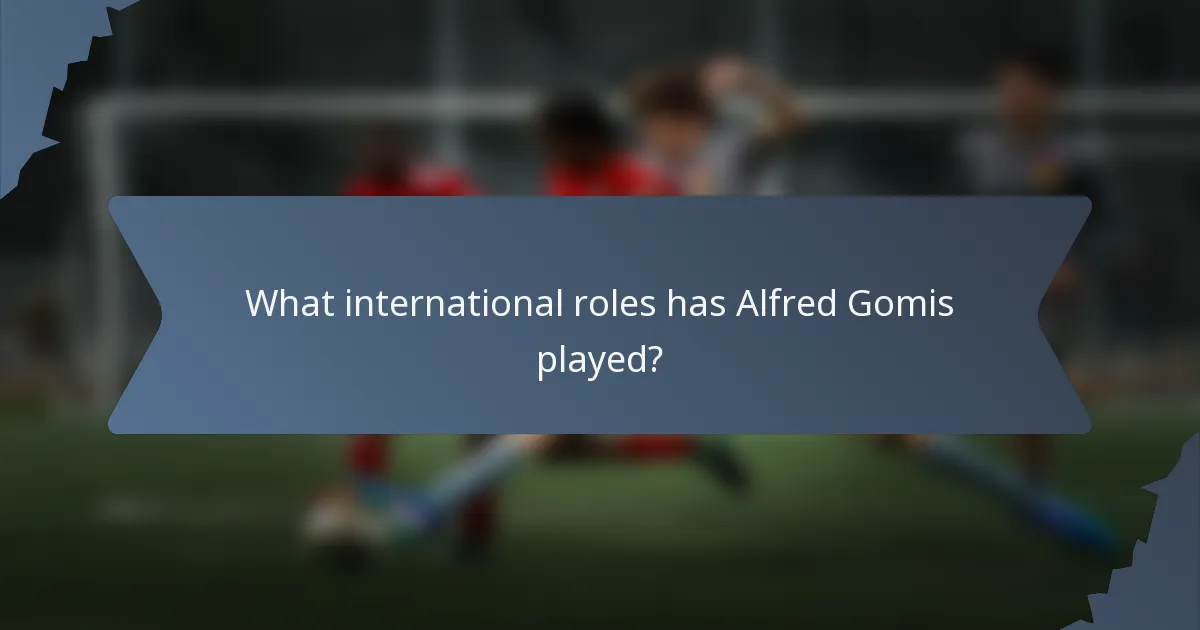 What international roles has Alfred Gomis played?