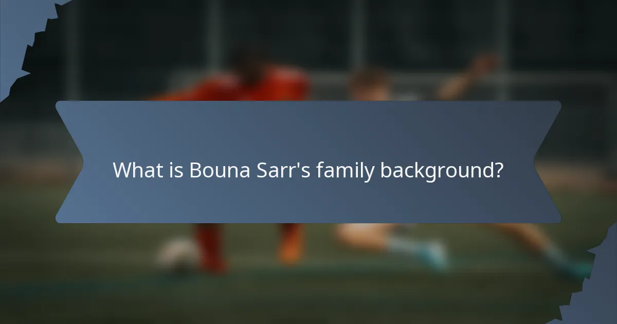 What is Bouna Sarr's family background?