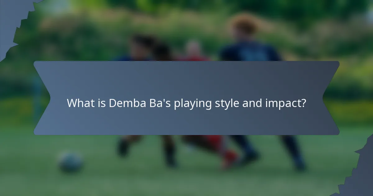 What is Demba Ba's playing style and impact?