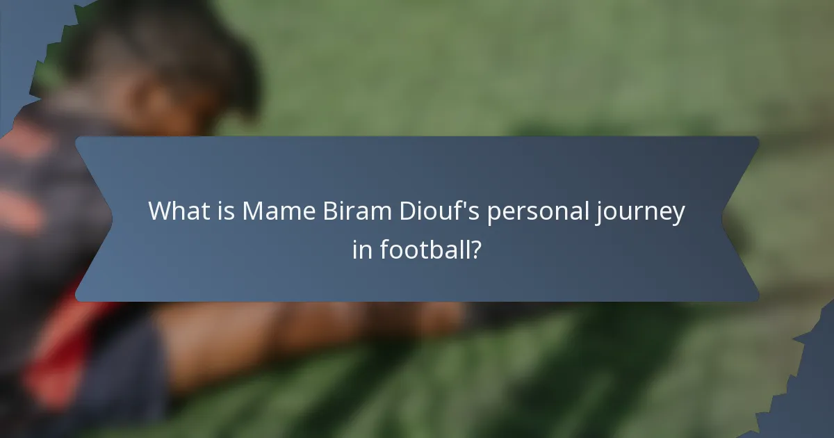 What is Mame Biram Diouf's personal journey in football?