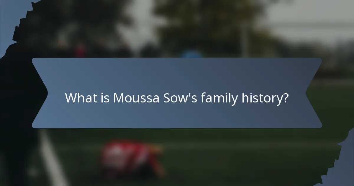 What is Moussa Sow's family history?