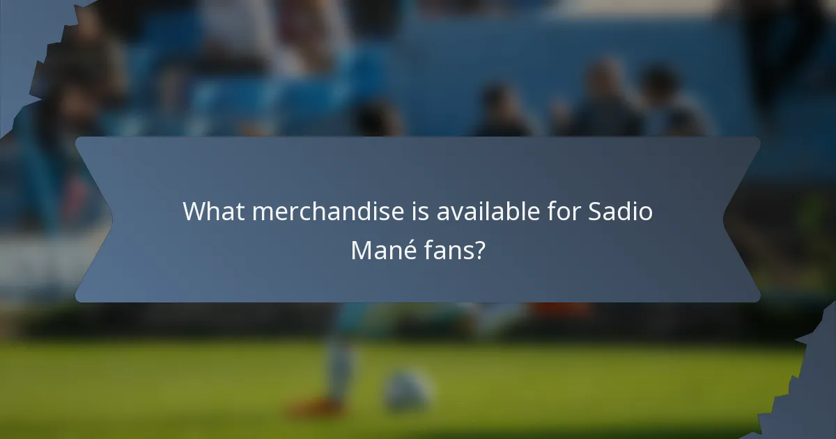 What merchandise is available for Sadio Mané fans?