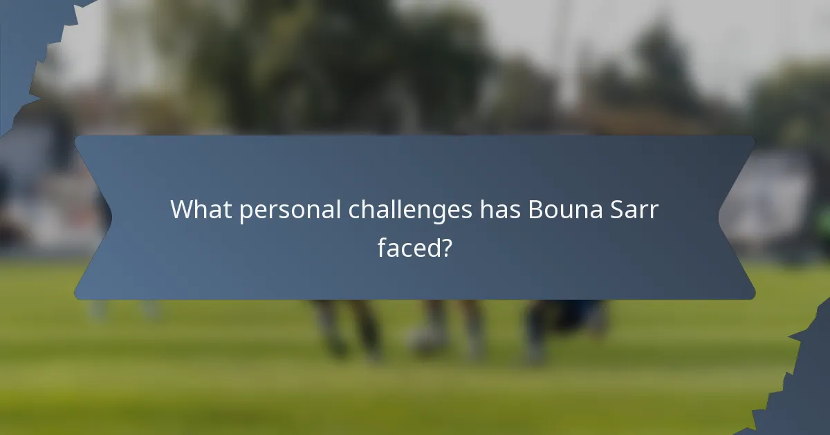 What personal challenges has Bouna Sarr faced?