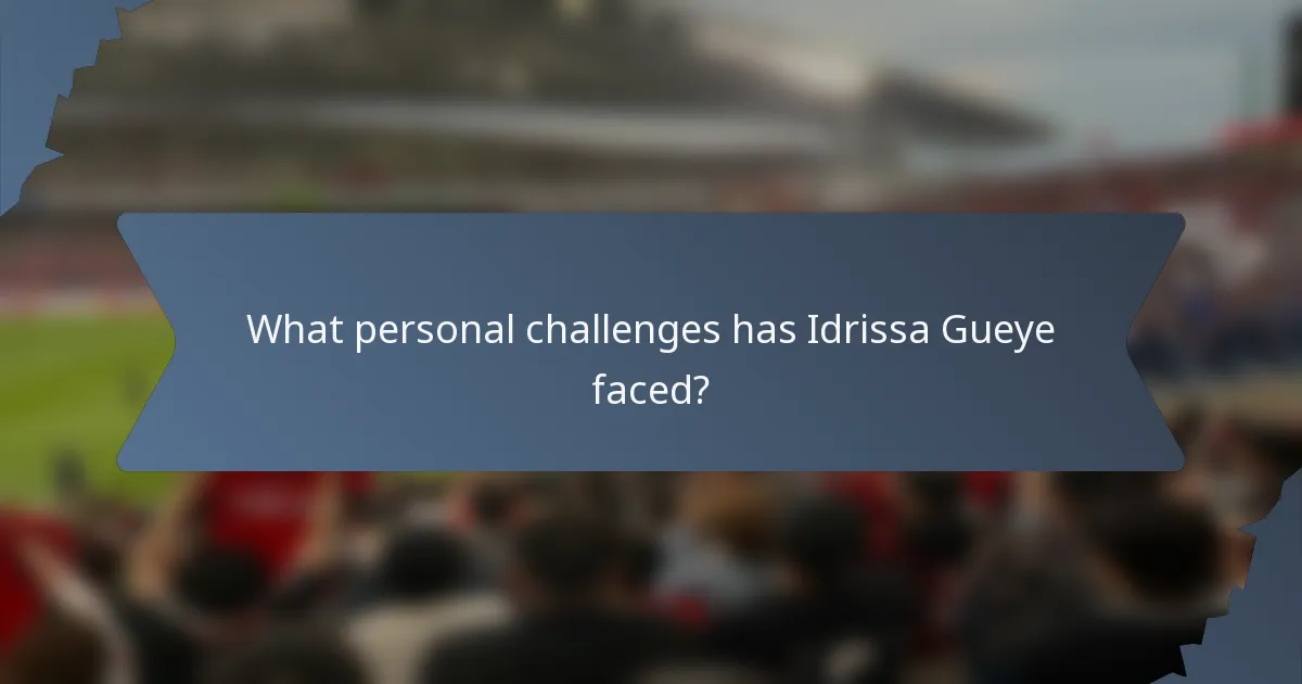 What personal challenges has Idrissa Gueye faced?