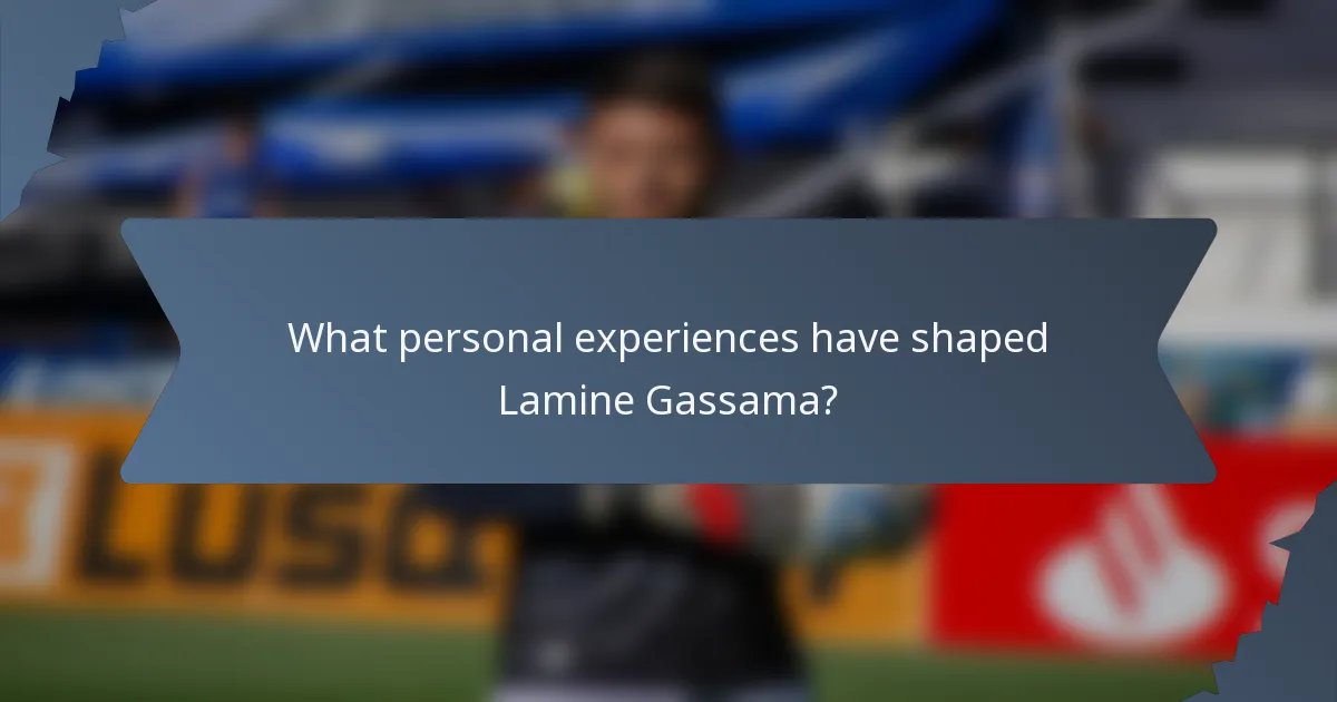 What personal experiences have shaped Lamine Gassama?